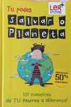 Tu podes salvar o planeta - 101 maneiras de TU fazeres a diferença!