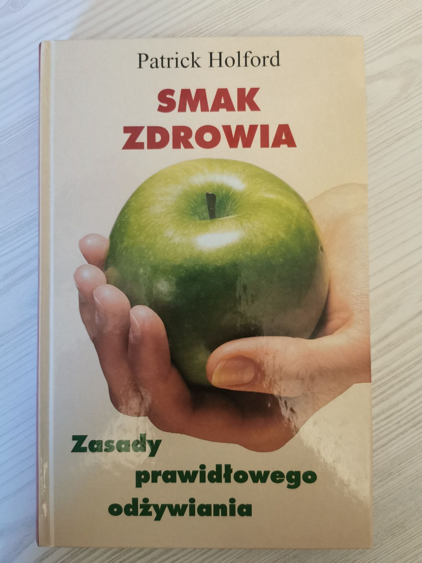 Patrick Holford • Smak zdrowia. Zasady prawidłowego odżywiania