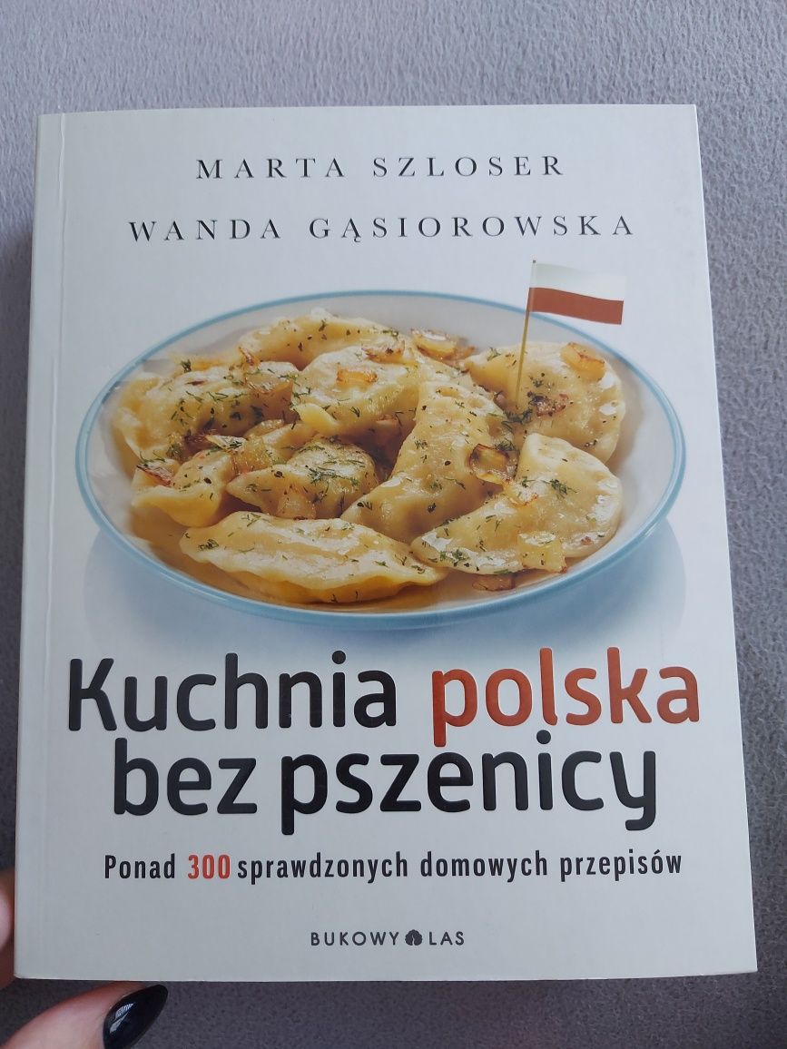 Kuchnia Polska bez pszenicy Marta Szloser ,Wanda Gąsiorowska