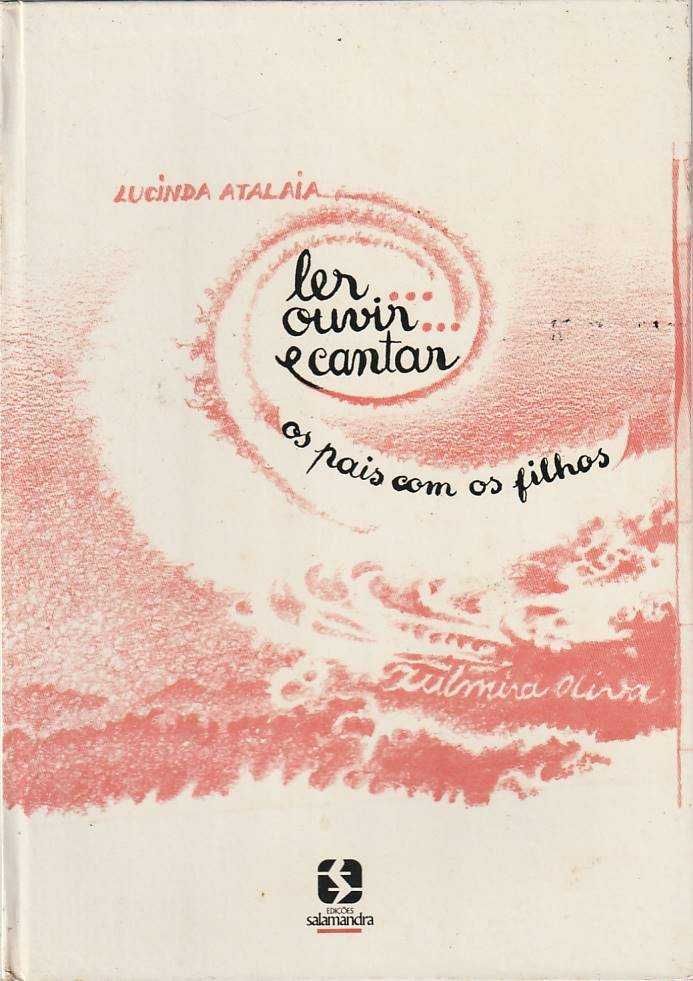 Ler... Ouvir... e cantar – Os pais com os filhos-Lucinda Atalaia