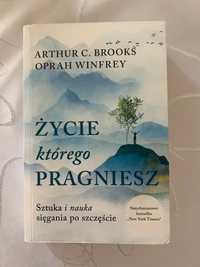 Życie którego pragniesz. Arthur C. Brooks, Oprah Winfrey