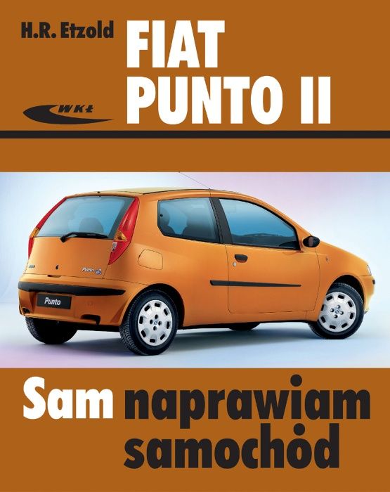 Sam naprawiam Fiat Punto II modele od września 1999 do czerwca 2003