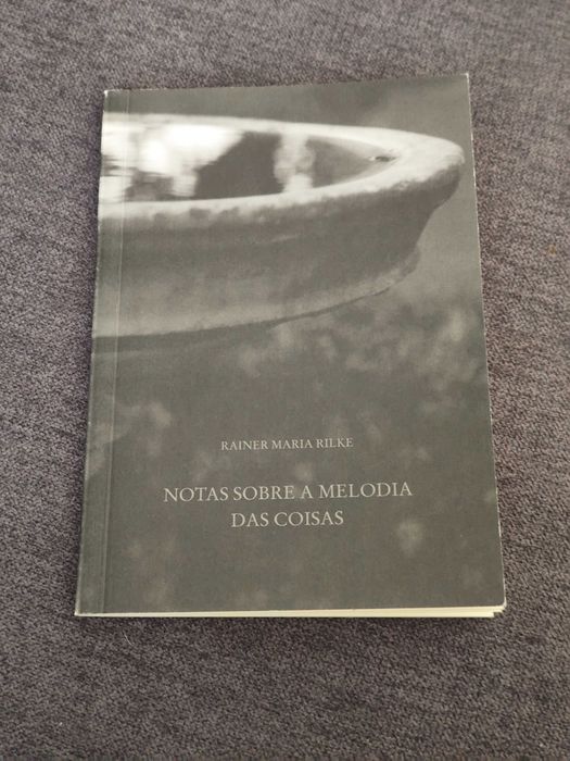 Notas sobre a Melodia das Coisas - Rainer Maria Rilke