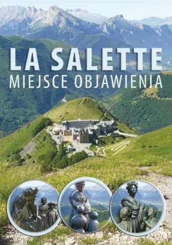 La Salette. Miejsce objawienia - praca zbiorowa
