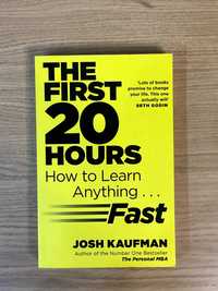 The First 20 Hours: How to Learn Anything . . . Fast! - Josh Kaufman