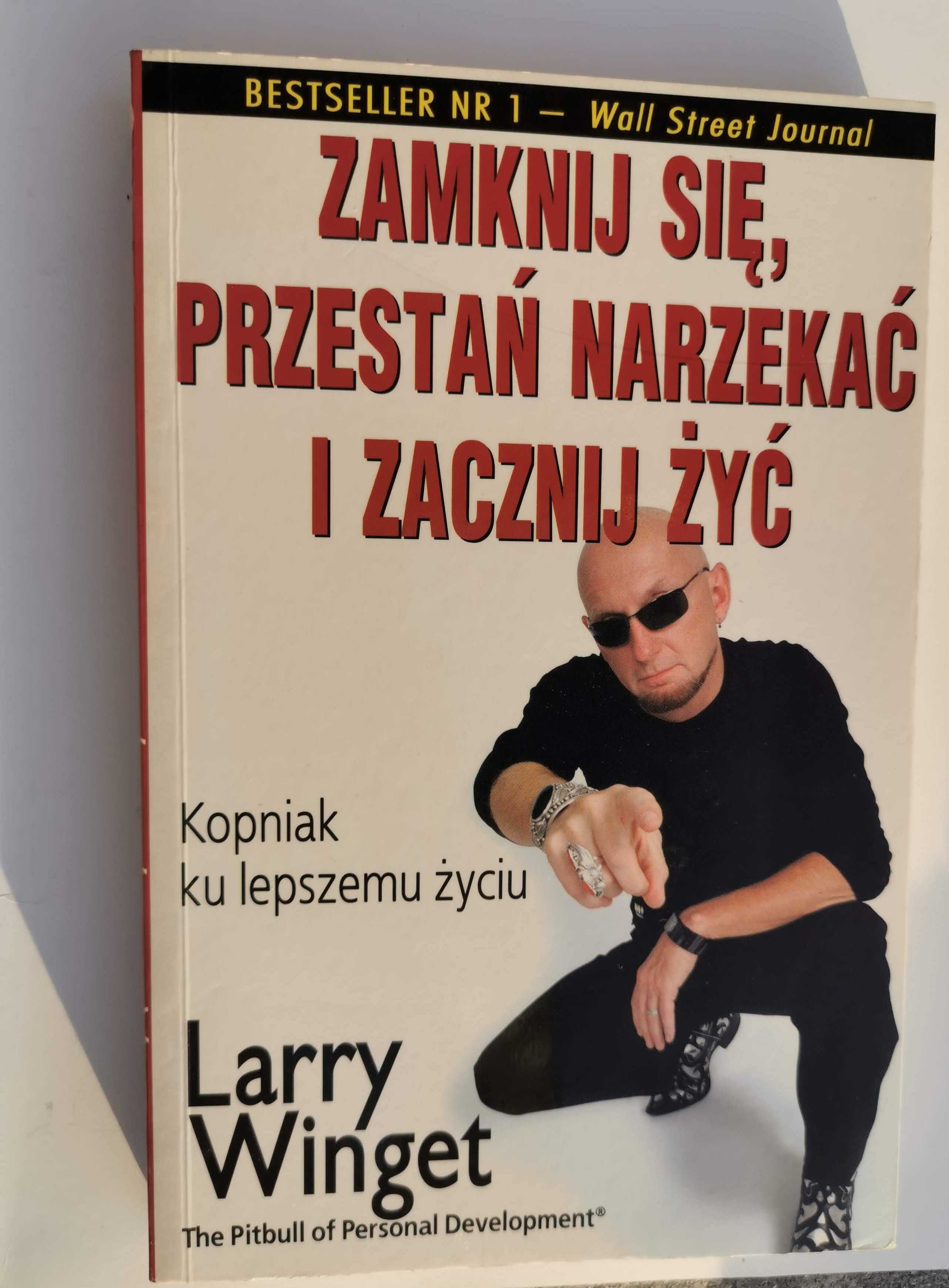 Zamknij się Przestań narzekać i zacznij żyć, Larry Winget