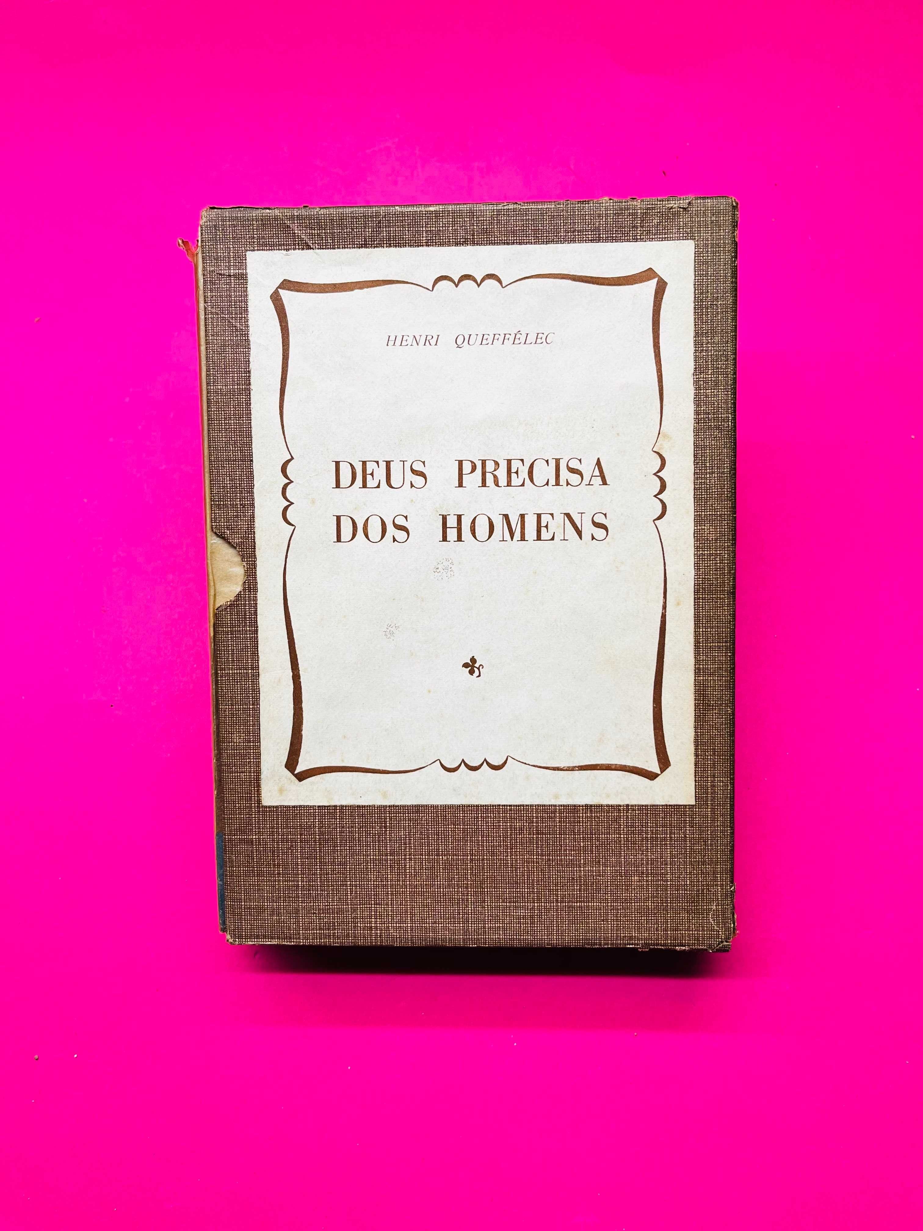 Deus Precisa dos Homens - Henri Queffélec