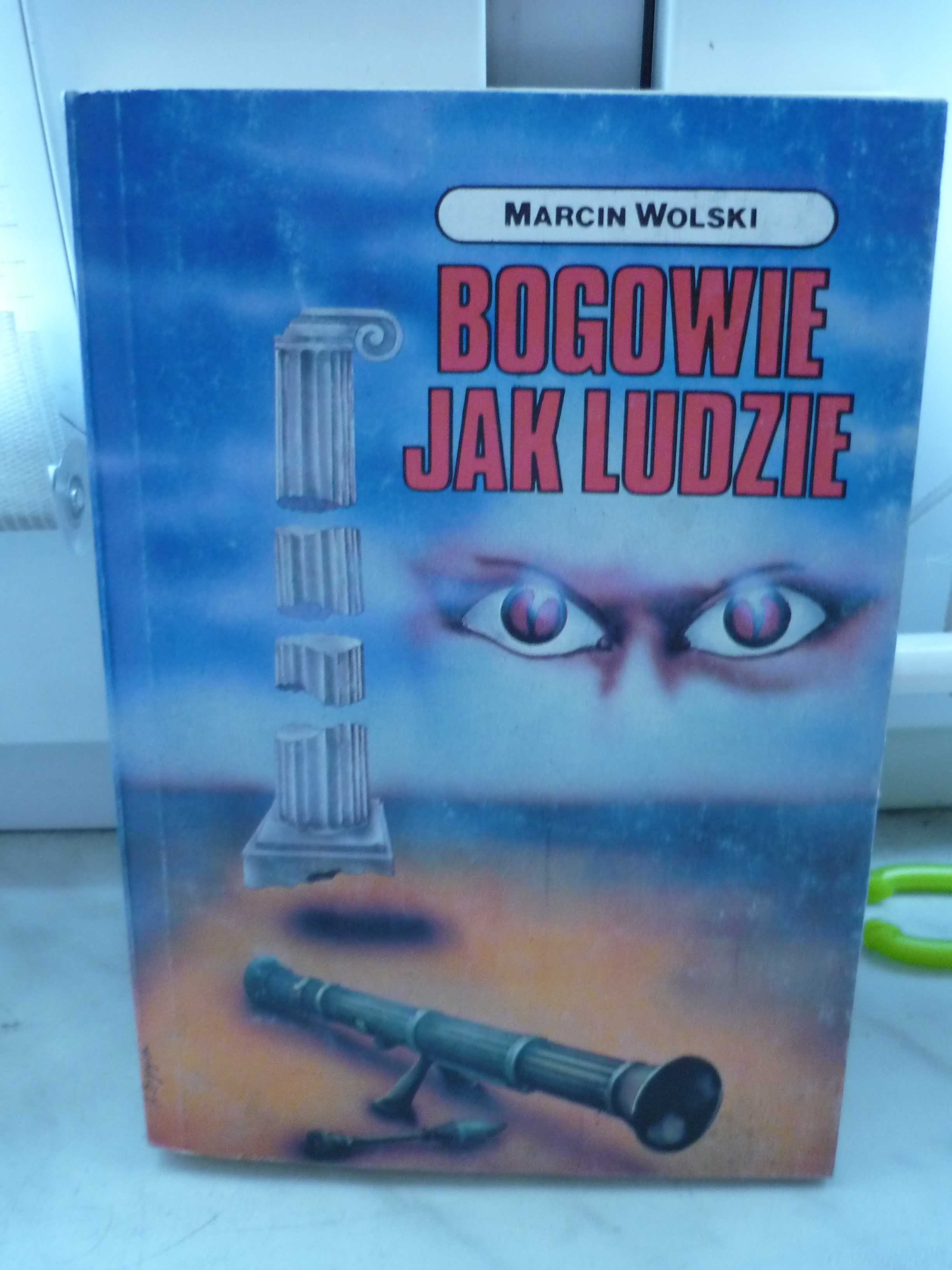 Bogowie jak ludzie , Marcin Wolski.