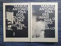Manuel António Pina: Dos Olhos e das Matérias / Desimaginar o Mundo