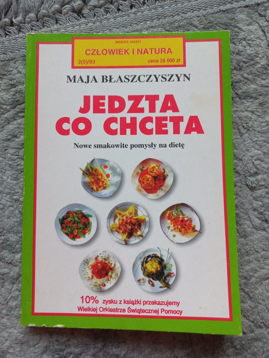 Jedzta co chceta. Nowe smakowite pomysły na dietę Maja Błaszczyszyn