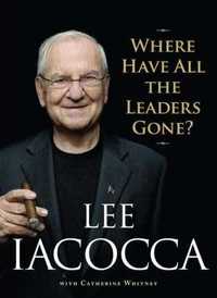 Where Have All the Leaders Gone? Autor: Lee Iacocca