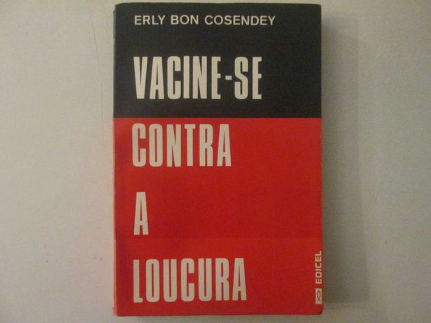 Vacine-se contra a loucura- Erly Bon Cosendey