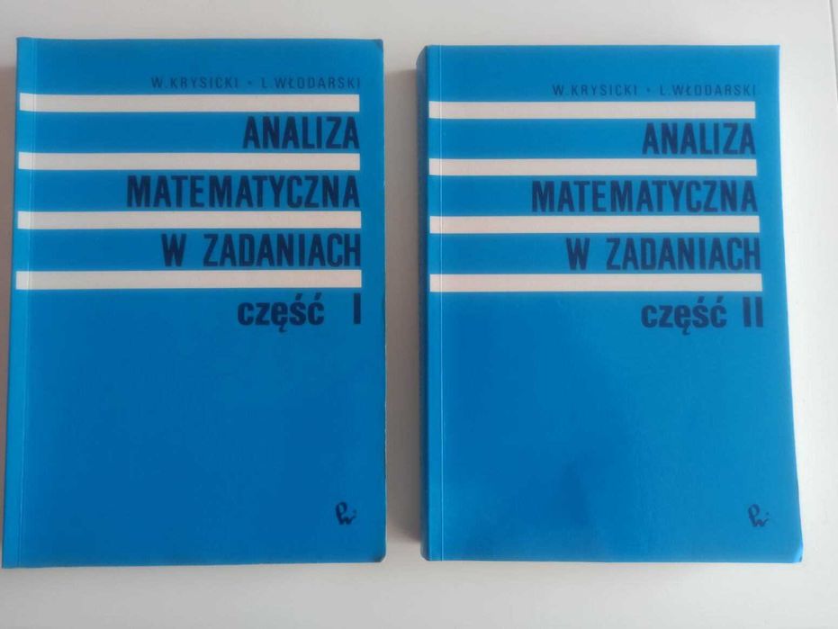 "ANALIZA matematyczna w zadaniach" , cz.I + II, W.Krysicki