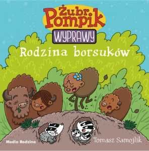 Żubr Pompik. Wyprawy T.4 Rodzina borsuków - Tomasz Samojlik