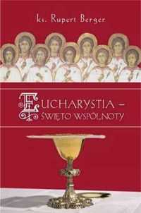 Eucharystia - święto wspólnoty - ks. Rupert Berger