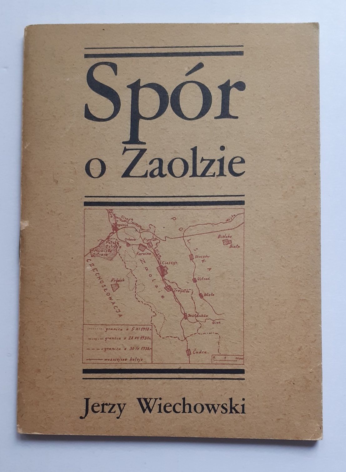 Spór o Zaolzie.  Jerzy Wiechowski.