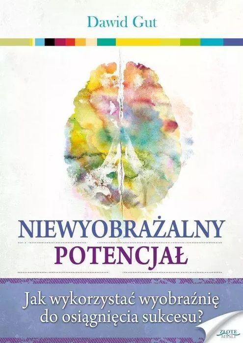Niewyobrażalny potencjał. Złote Myśli