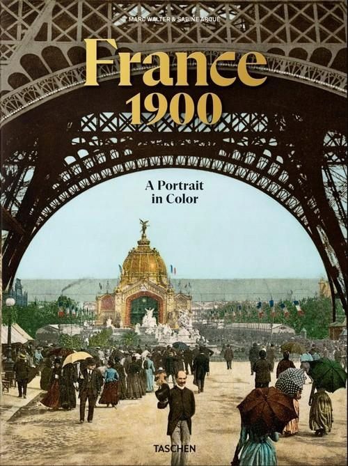 France 1900. A Portrait In Color, Walter Marc