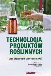 Technologia produktów roślinnych. Leki, suplementy diety i kosmetyki.