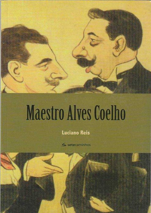 Maestro Alves Coelho-Luciano Reis-SeteCaminhos