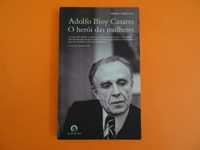 O herói das mulheres -  Adolfo Bioy Casares