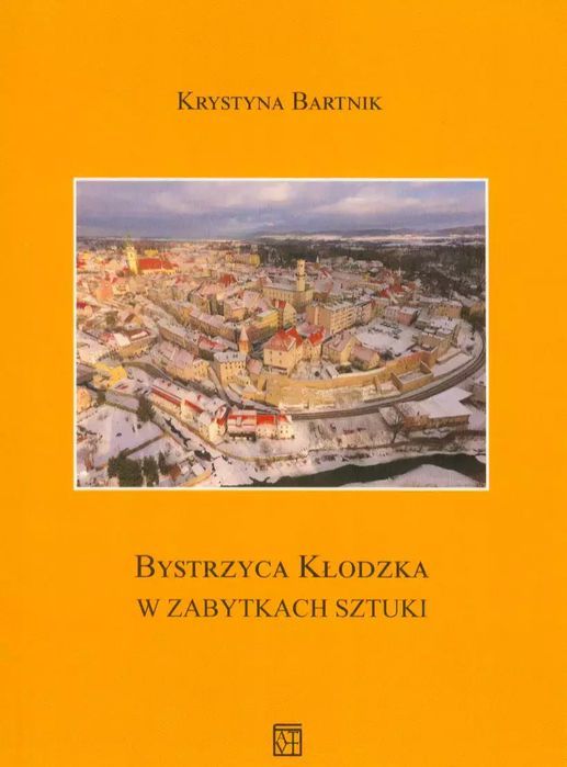Bystrzyca Kłodzka W Zabytkach Sztuki Krystyna Bartnik Nowa
