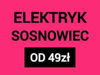 ELEKTRYK SOSNOWIEC 24h Awarie - Usługi od 49zł - Udzielamy Gwarancję
