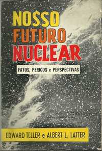 Nosso futuro nuclear. Fatos, perigos, perspectivas