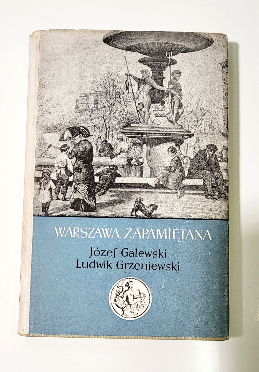 Warszawa Zapamiętana Józef Galewski Ludwik Grzeniewski