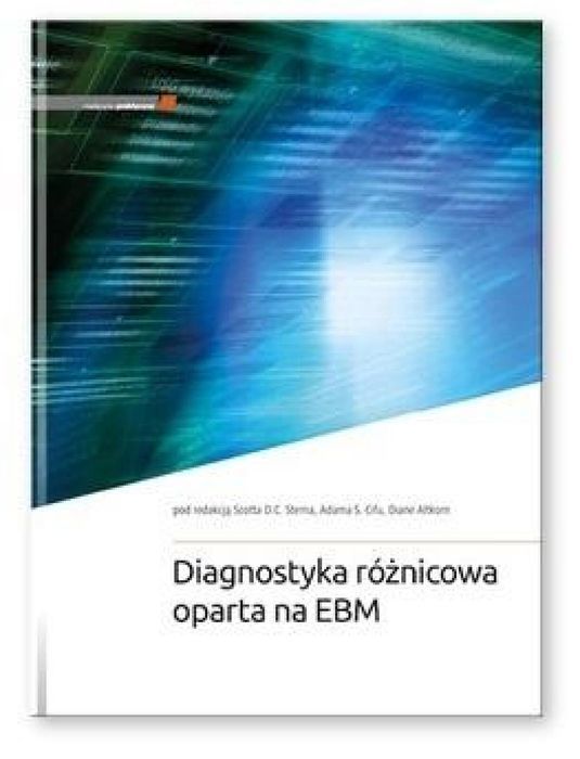 Diagnostyka różnicowa oparta na EBM Medycyna Praktyczna red. Scott D.