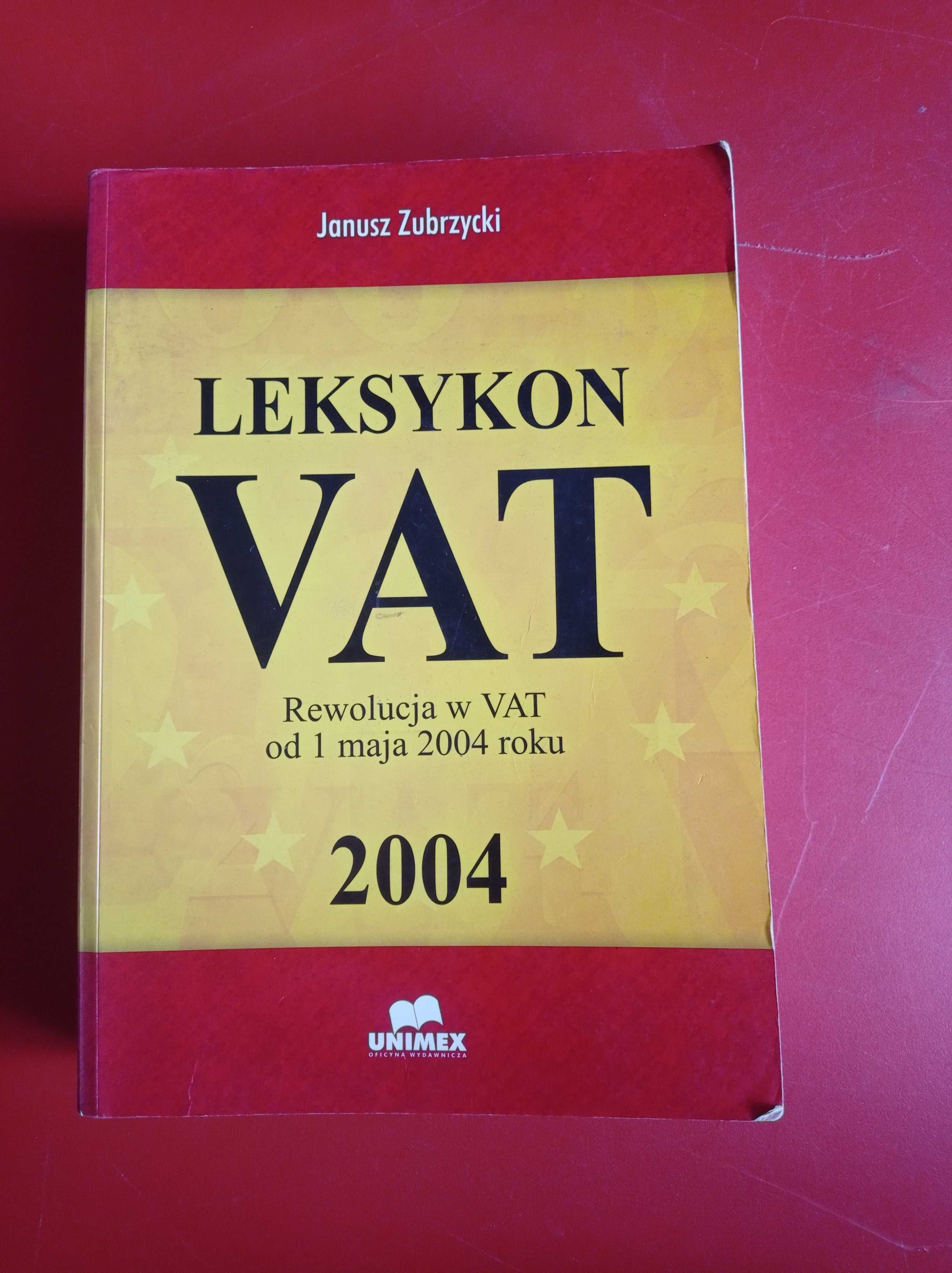 Leksykon VAT. Rewolucja w VAT od 1 maja 2004 roku, Janusz Zubrzycki