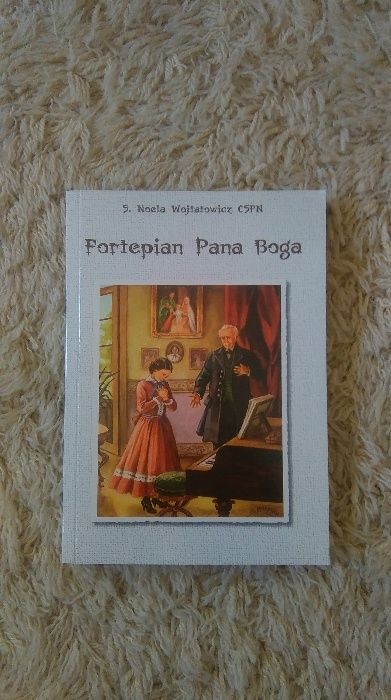 Fortepian Pana Boga - Wojtatowicz Noela - Nowa / lit katolicka Jezus