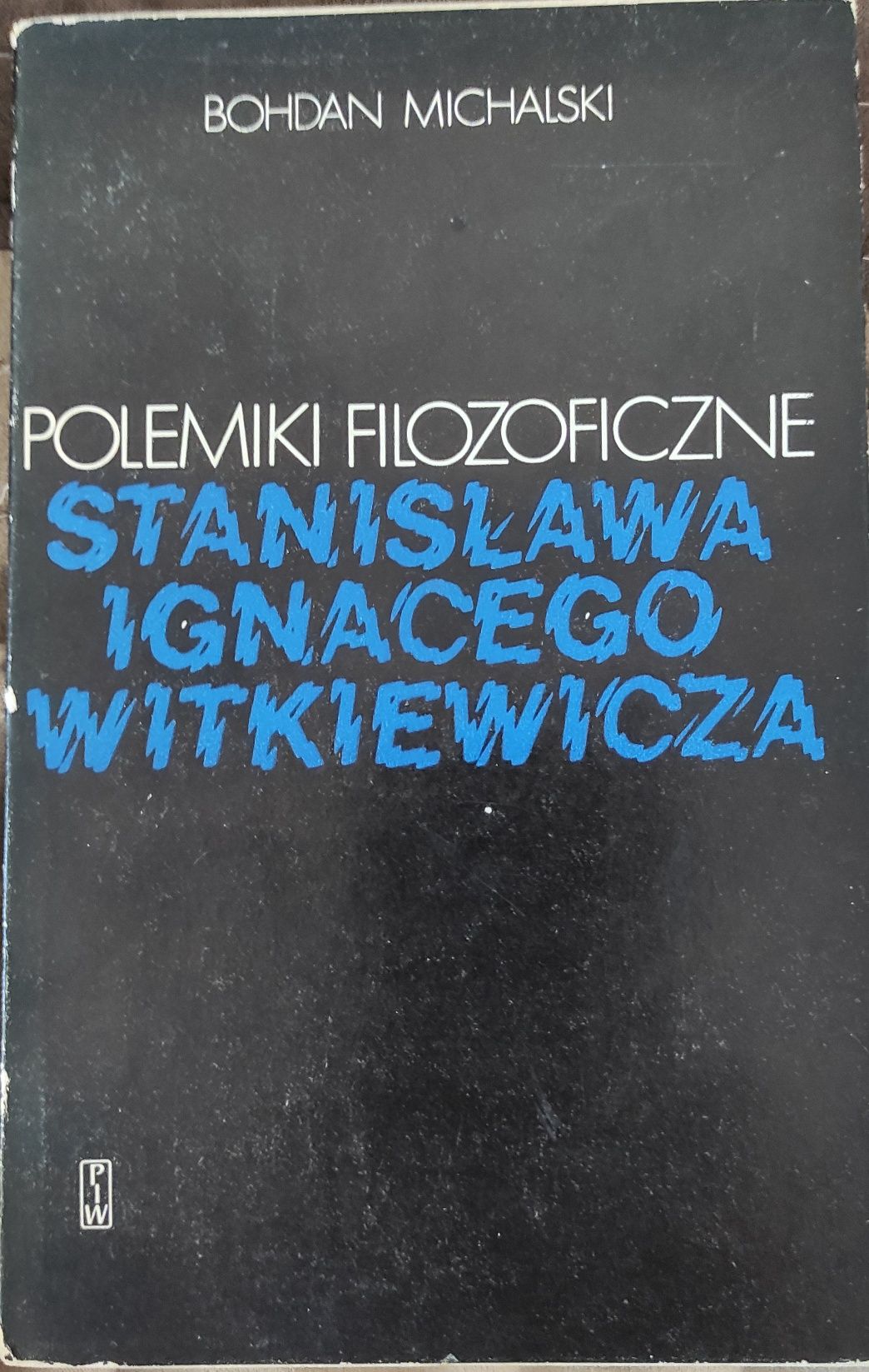 Polemiki filozoficzne Stanisława Ignacego Witkiewicza.  Bohdan Michals