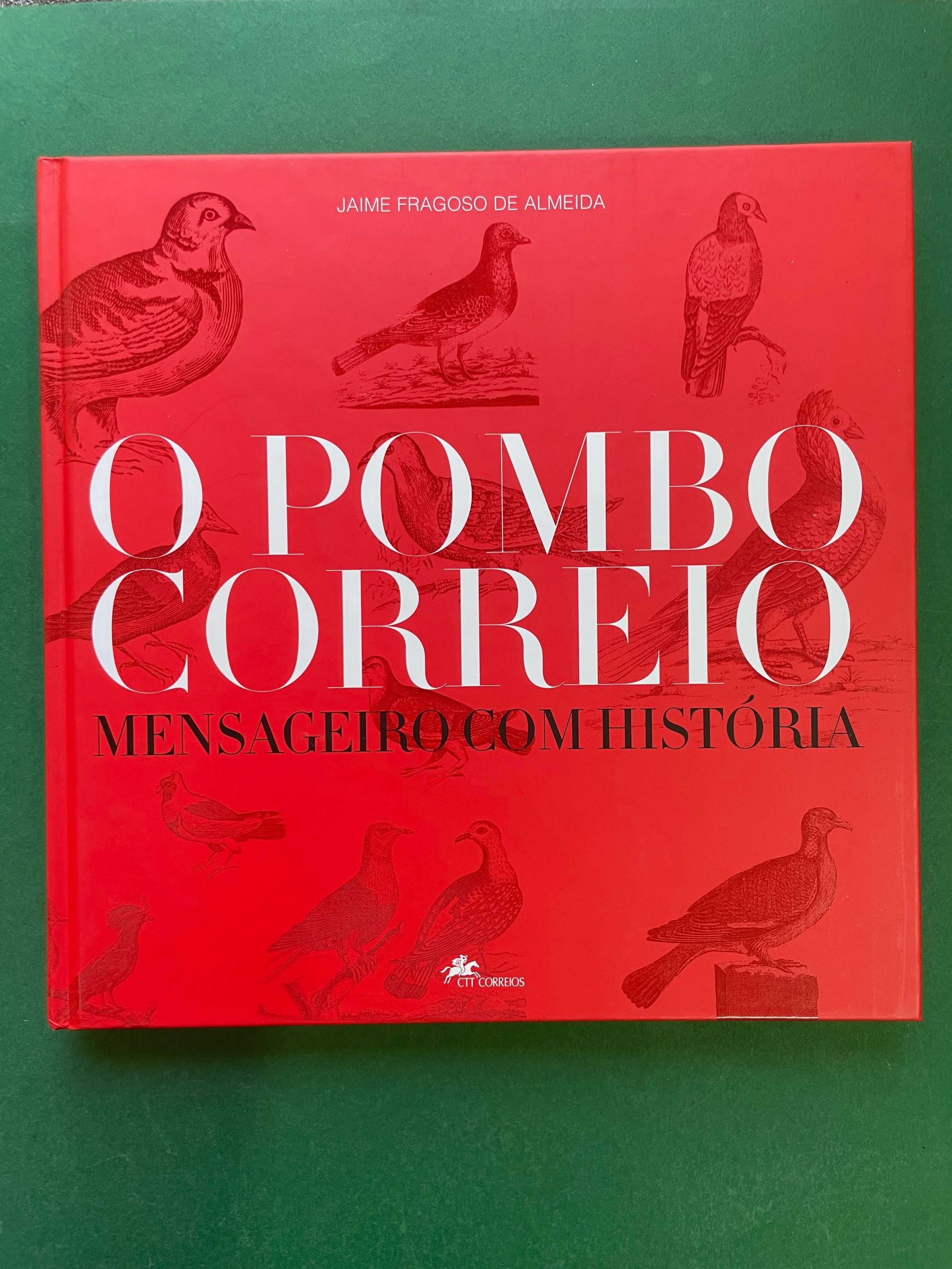 O Pombo Correio: Mensageiro com História - Jaime Fragoso de Almeida