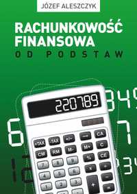 Rachunkowość finansowa od podstaw - Józef Aleszczyk ~ NOWA