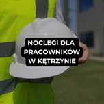 Noclegi dla firm w Kętrzynie, Kwatery dla pracowników w Kętrzynie
