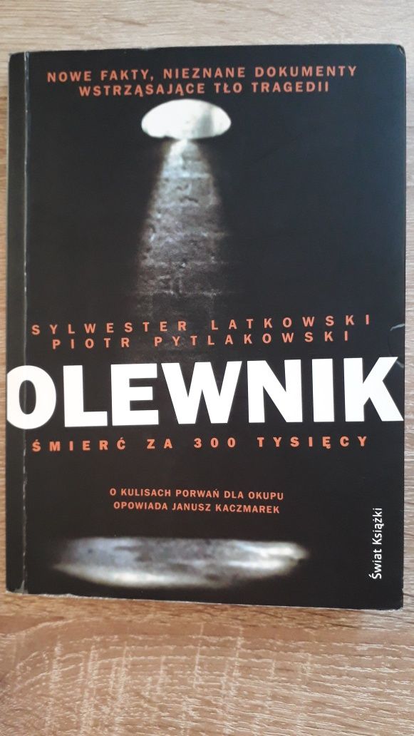 S. Latkowski, P.Pytlakowski,Olewnik. Śmierć za 300 tysięcy