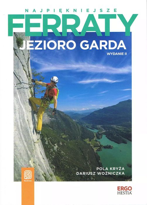 Najpiękniejsze ferraty. Jezioro Garda.Wyd. 2. Bezdroża
