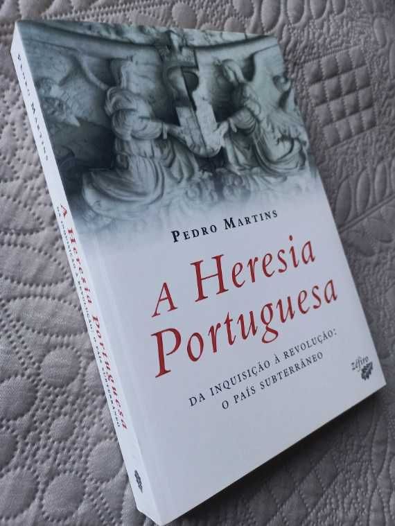A Heresia Portuguesa - Pedro Martins