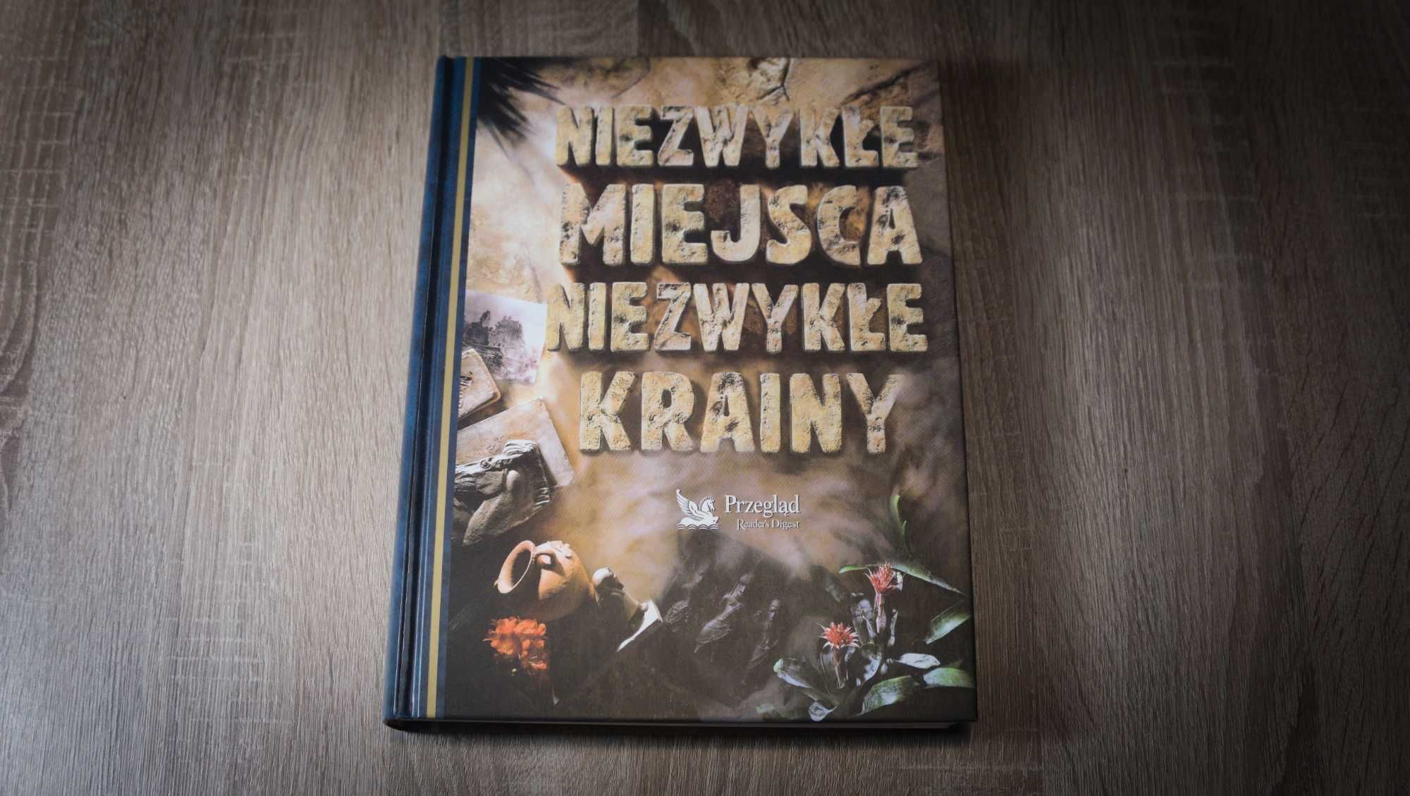 Niezwykłe miejsca niezwykłe krainy - Reader's Digest