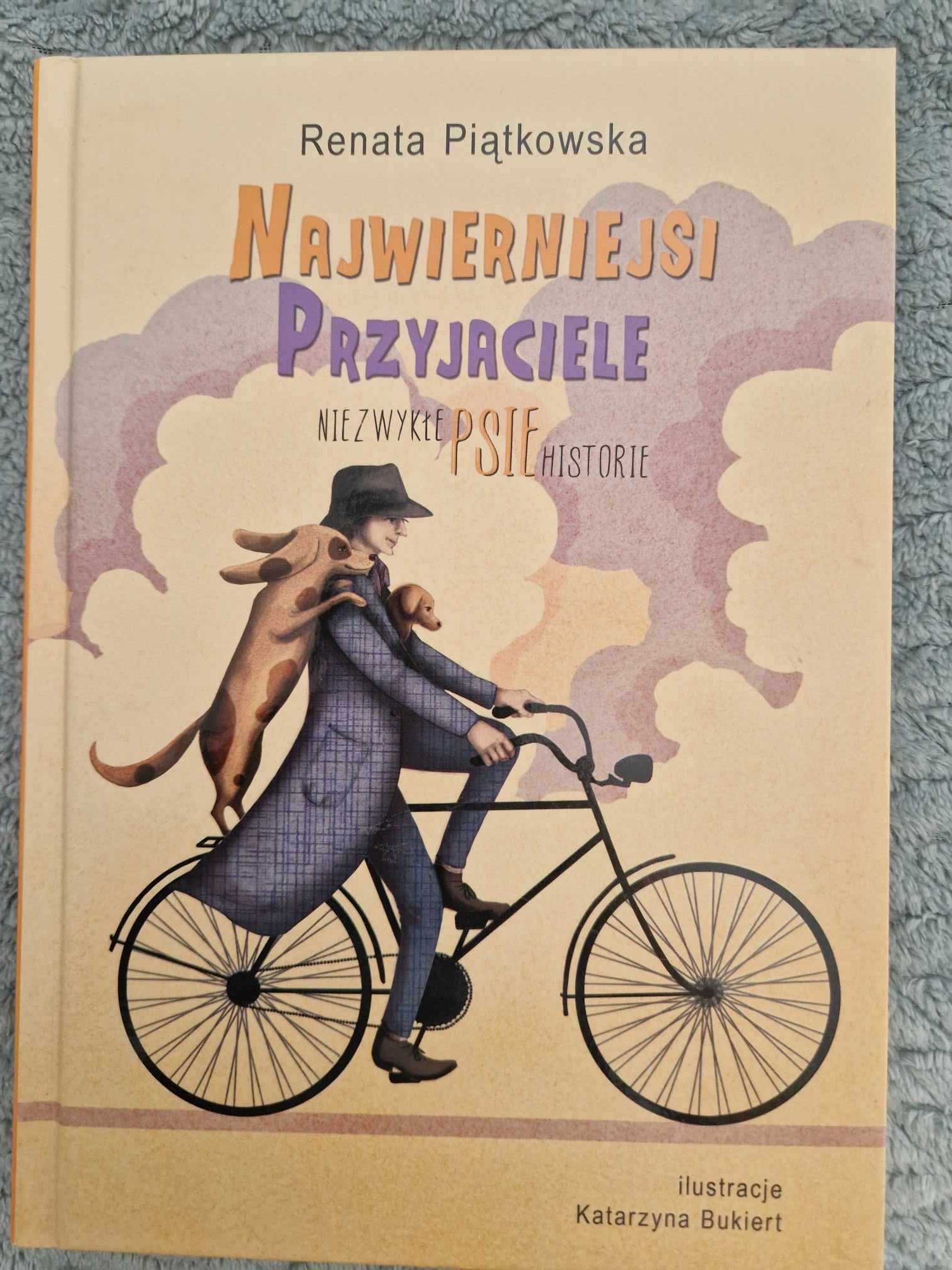 Renata Piątkowska Najwierniejsi Przyjaciele Niezwykłe psie historie