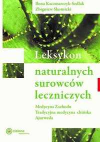 Leksykon naturalnych surowców leczniczych 
Autor: Kaczmarczyk-Sedlak I