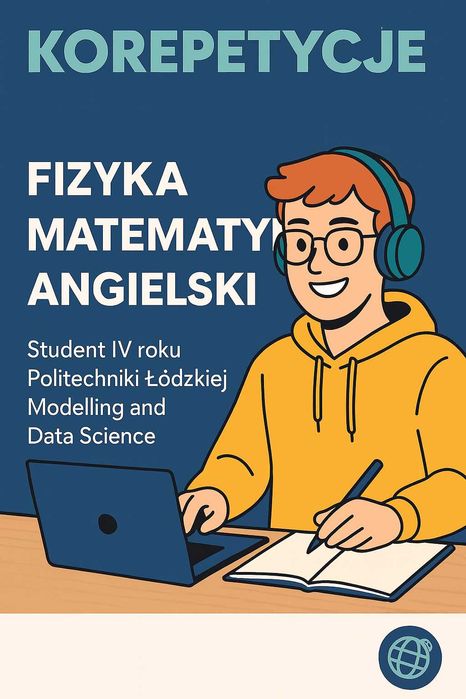 Korepetycje z matematyki, fizyki i angielskiego – online/stacjonarnie