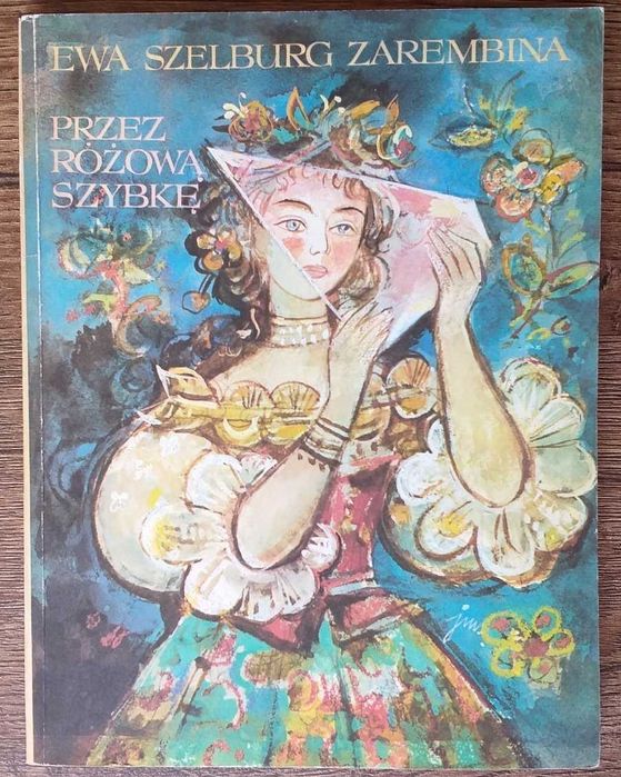 PRZEZ RÓŻOWĄ SZYBKĘ Rok wydania 1986 autor Ewa Szelburg-Zarembina