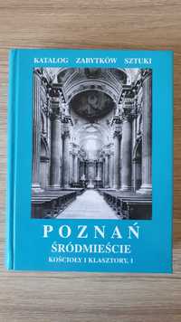 Katalog Zabytków Sztuki. Poznań, Śródmieście Koscioły i klasztory 1