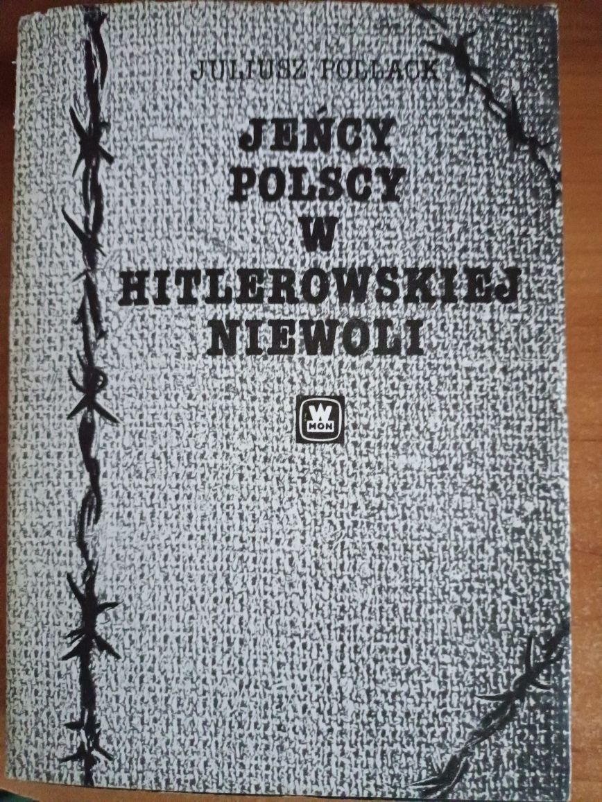 Juliusz Pollack "Jeńcy Polscy w hitlerowskiej niewoli"