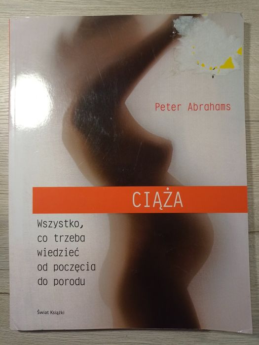 P. Abrahams, Ciąża. Wszystko, co trzeba wiedzieć od poczęcia do porodu