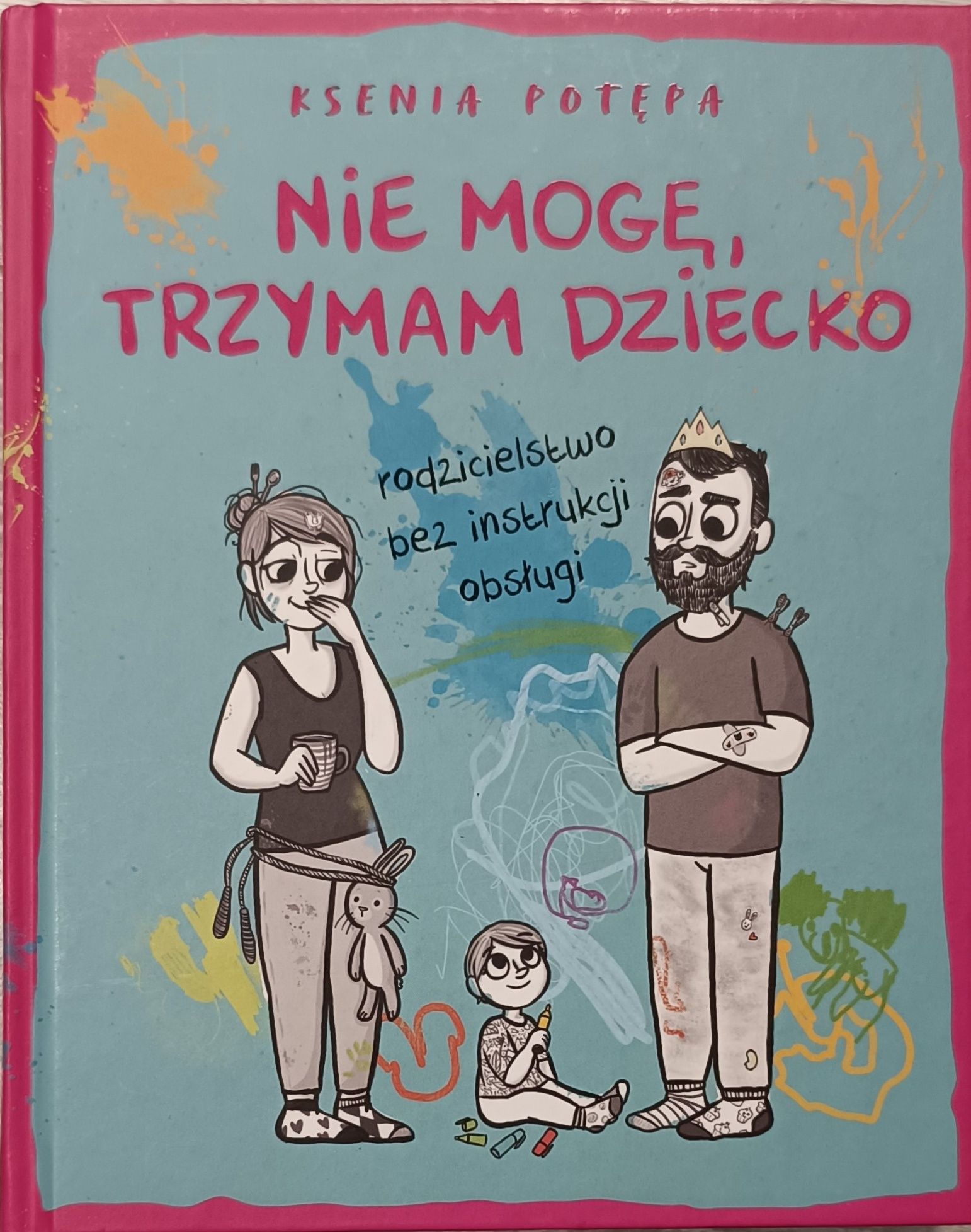 Książka "Nie mogę trzymam dziecko - rodzicielstwo bez instrukcji"