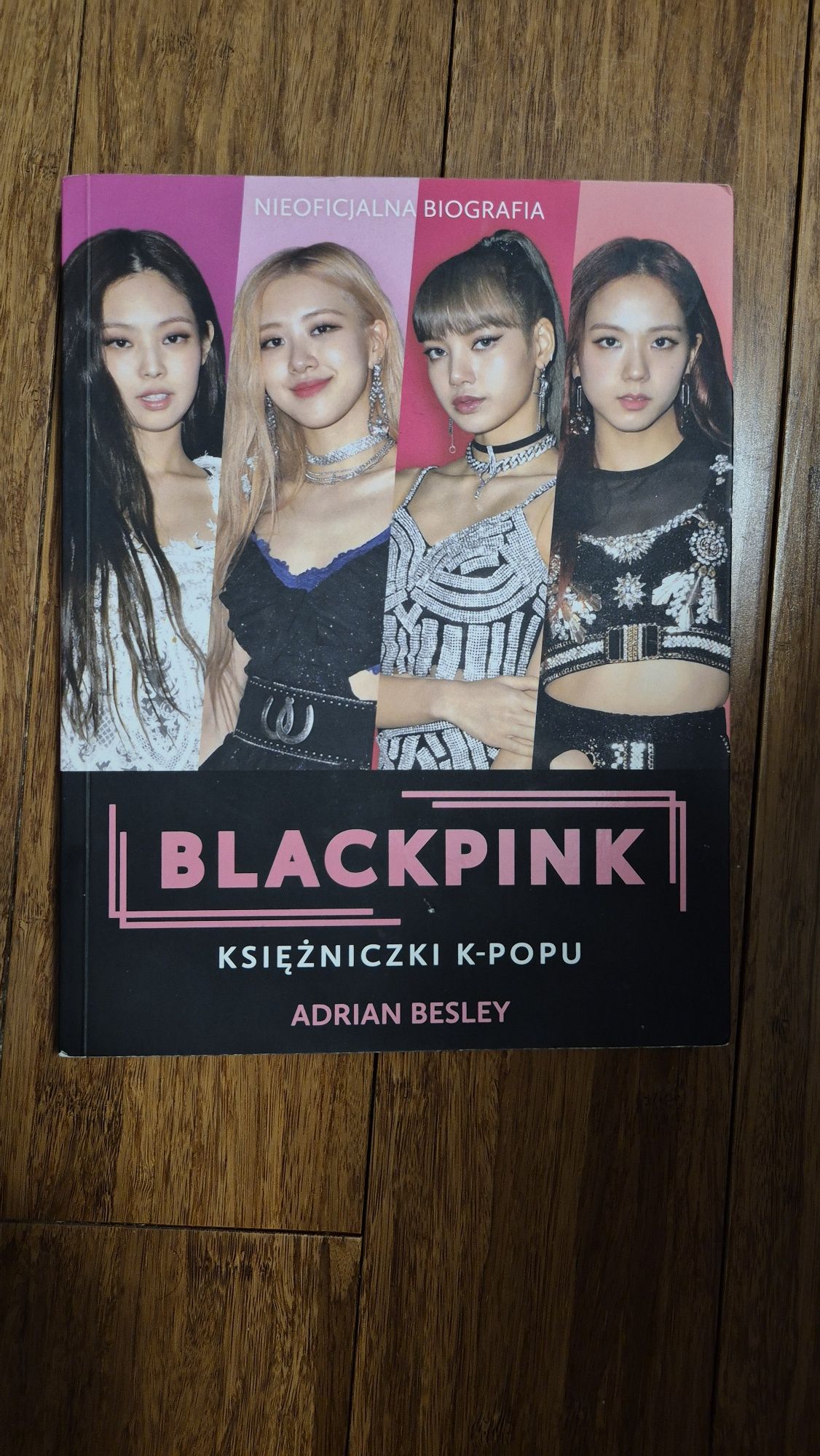 BLACKPINK Księżniczki K-popu Adrian Besley (nieoficjalna biografia)