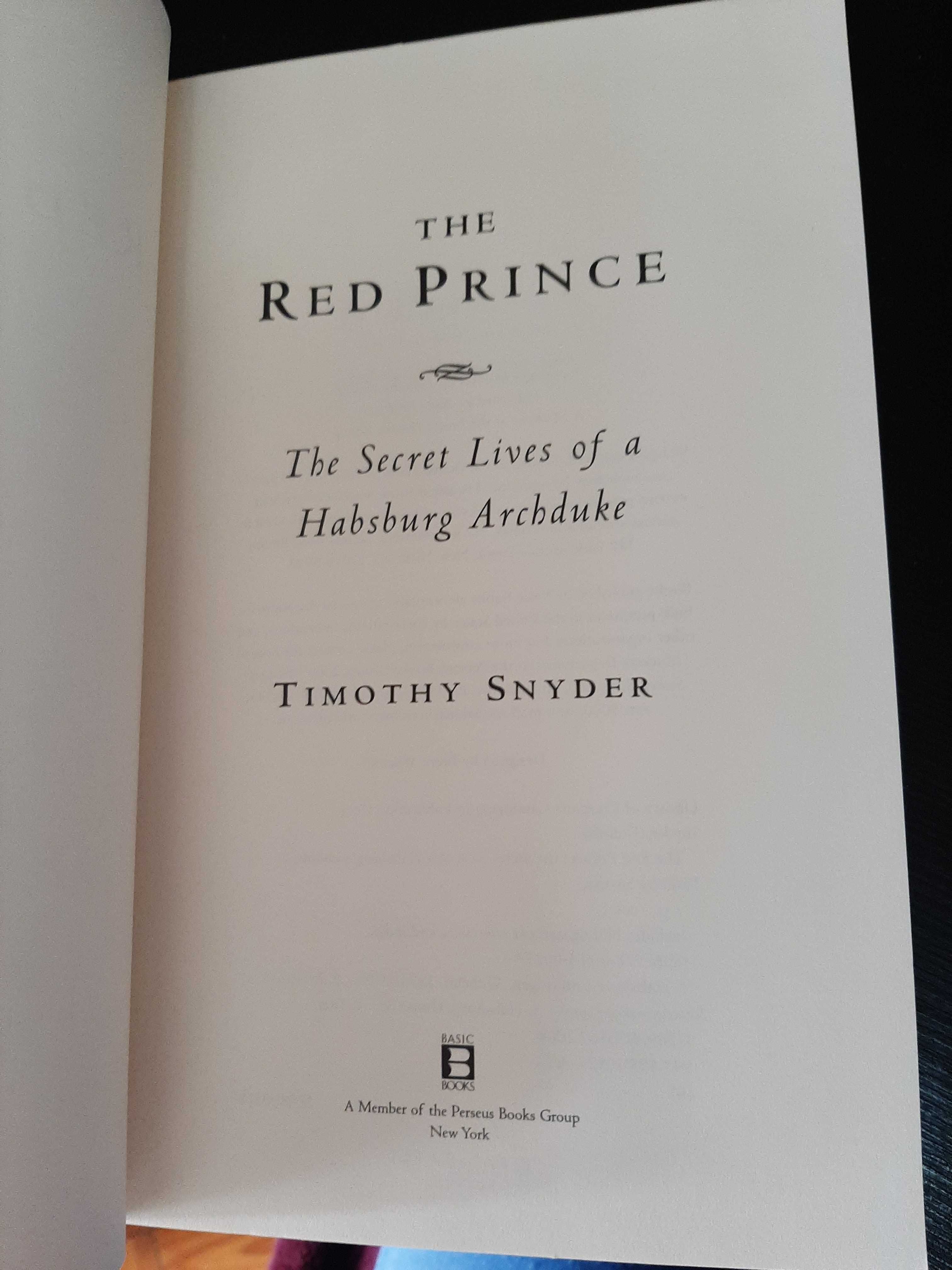 Timothy Snyder – The Red Prince: Secret Lives of a Habsburg Archduke